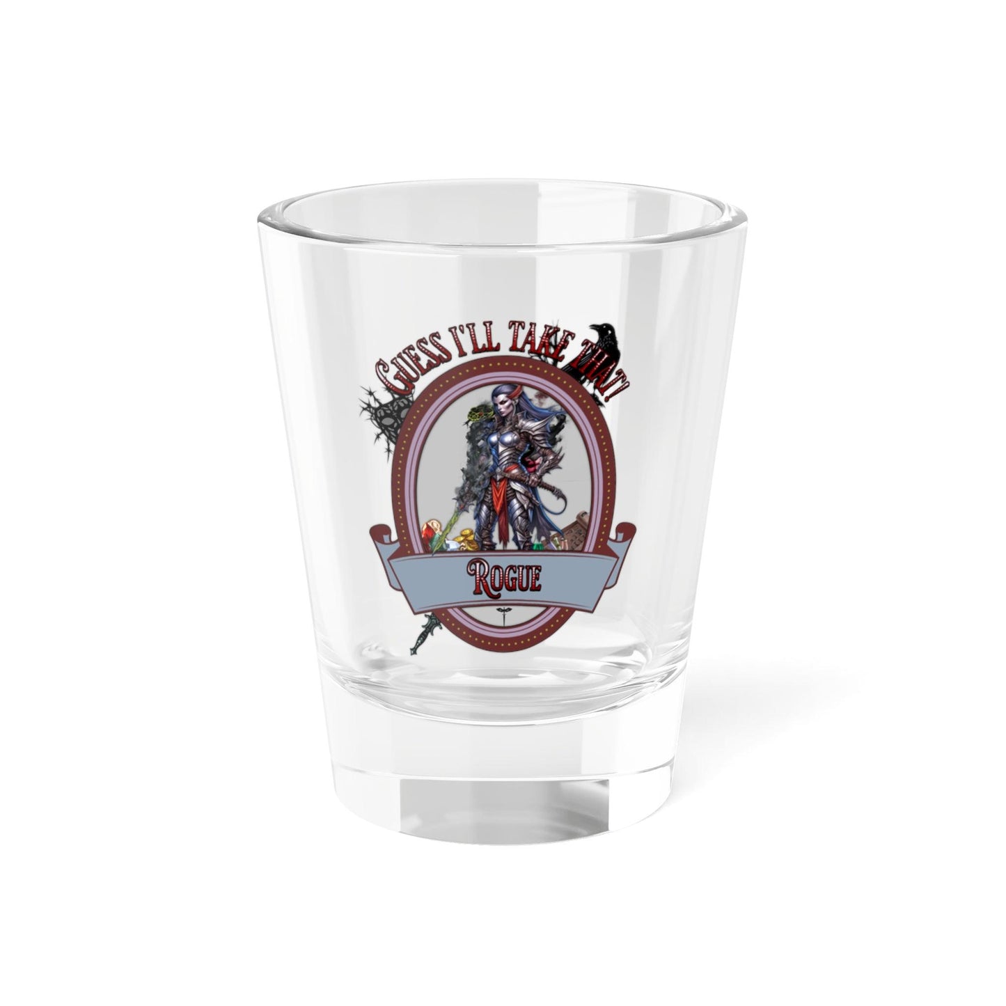 EYNA Emporium - "Guess I'll Take That" Shot Glass - Rogue