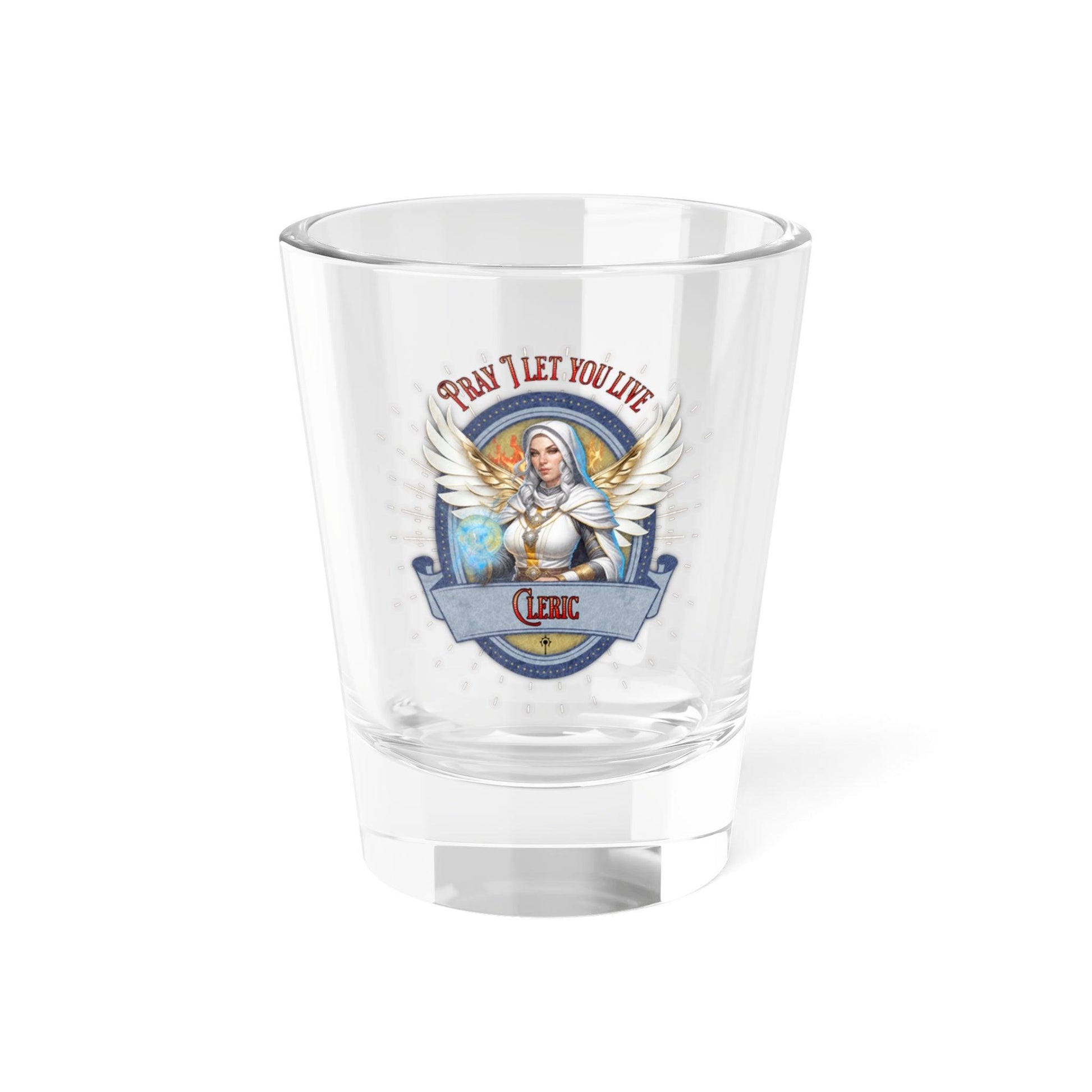 EYNA Emporium - "Pray I Let You Live" Shot Glass - Cleric