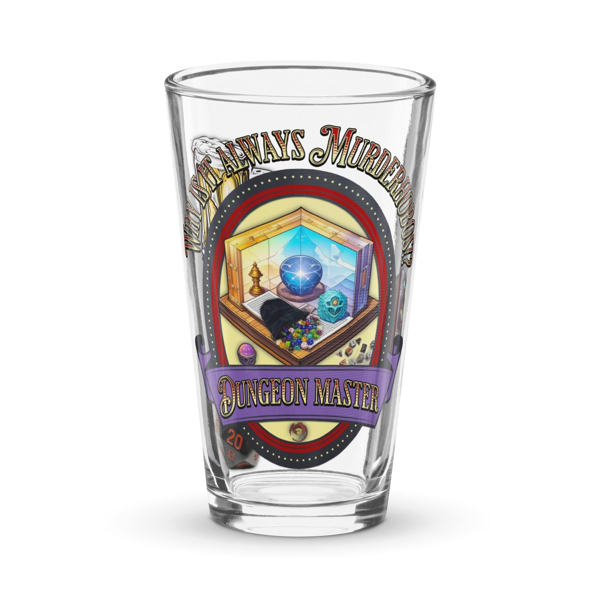 EYNA Emporium - "Why is it always Murderhobos!? Shaker Pint Glass - Dungeon Master