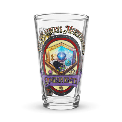 EYNA Emporium - "Why is it always Murderhobos!? Shaker Pint Glass - Dungeon Master